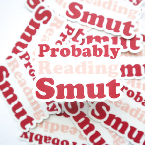 Probably Reading Smut |  Matte Sticker