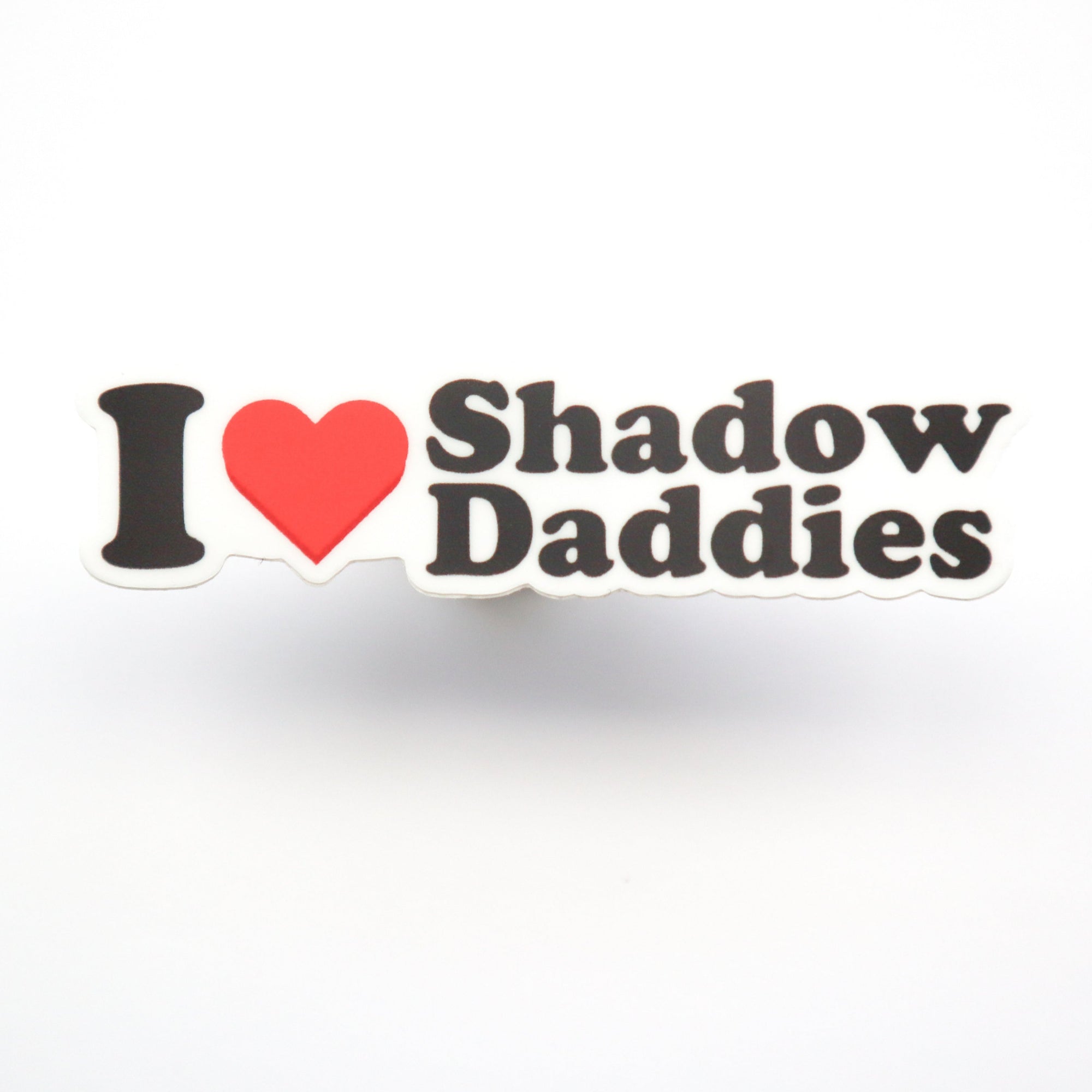 I Love Shadow Daddies |  Matte Sticker